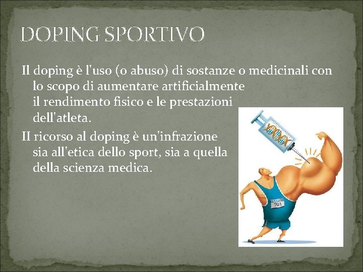 DOPING SPORTIVO Il doping è l'uso (o abuso) di sostanze o medicinali con lo