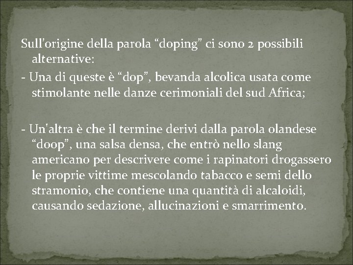 Sull’origine della parola “doping” ci sono 2 possibili alternative: - Una di queste è