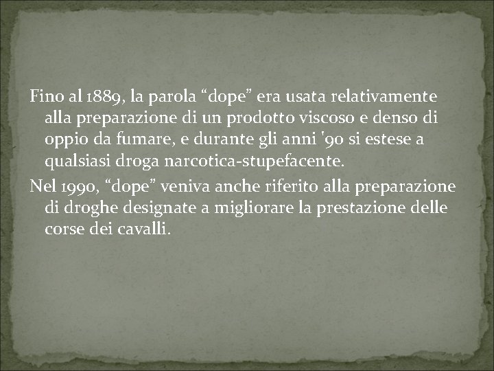 Fino al 1889, la parola “dope” era usata relativamente alla preparazione di un prodotto