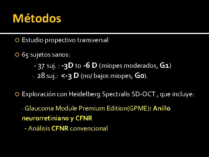 Métodos Estudio propectivo transversal 65 sujetos sanos: - 37 suj. : -3 D to
