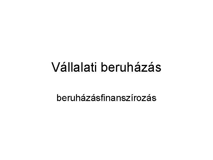 Vállalati beruházásfinanszírozás 