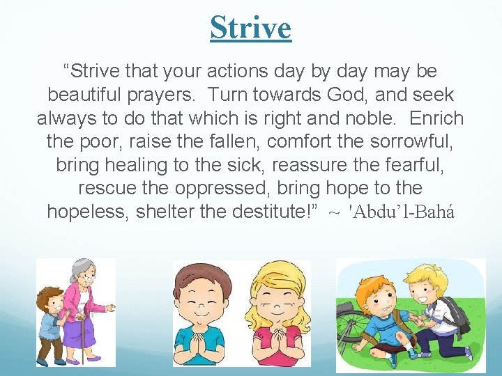 Strive “Strive that your actions day by day may be beautiful prayers. Turn towards