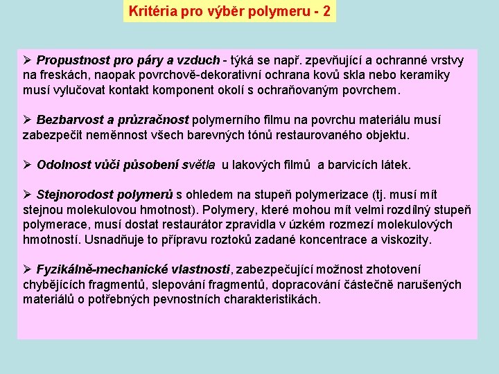 Kritéria pro výběr polymeru - 2 Ø Propustnost pro páry a vzduch - týká