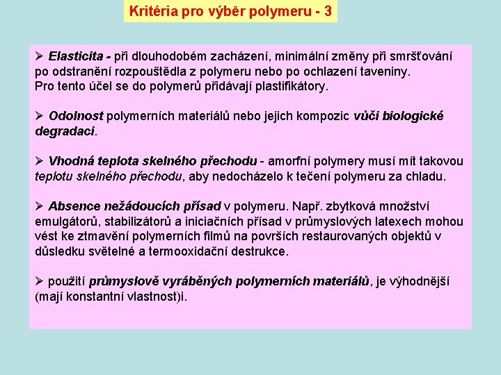 Kritéria pro výběr polymeru - 3 Ø Elasticita - při dlouhodobém zacházení, minimální změny