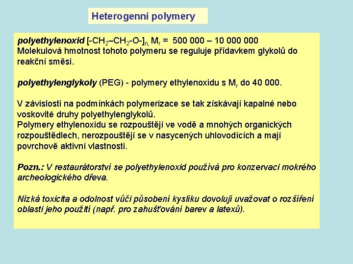 Heterogenní polymery polyethylenoxid [-CH 2–CH 2 -O-]n, Mr = 500 000 – 10 000