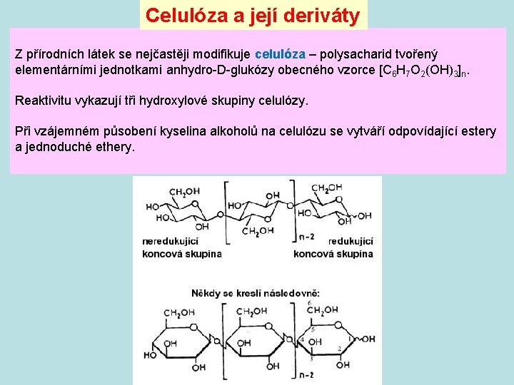 Celulóza a její deriváty Z přírodních látek se nejčastěji modifikuje celulóza – polysacharid tvořený