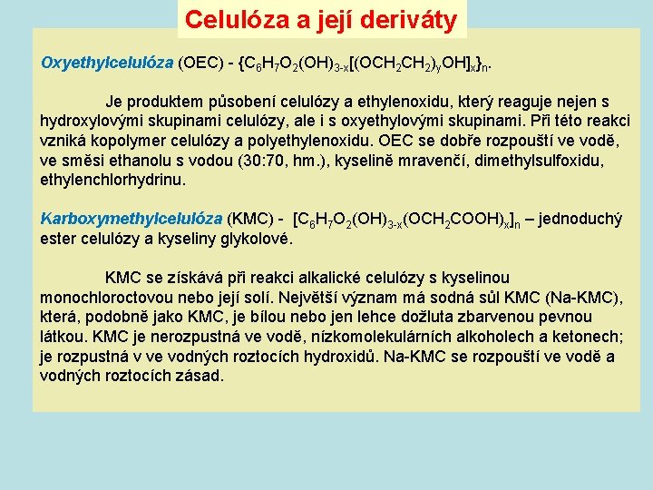 Celulóza a její deriváty Oxyethylcelulóza (OEC) - {C 6 H 7 O 2(OH)3 -x[(OCH