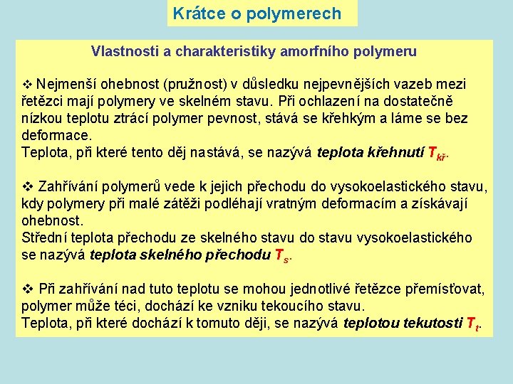 Krátce o polymerech Vlastnosti a charakteristiky amorfního polymeru v Nejmenší ohebnost (pružnost) v důsledku