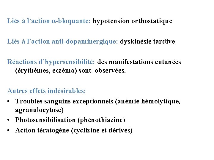 Liés à l’action α-bloquante: hypotension orthostatique Liés à l’action anti-dopaminergique: dyskinésie tardive Réactions d’hypersensibilité: