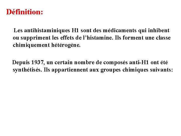 Définition: Les antihistaminiques H 1 sont des médicaments qui inhibent ou suppriment les effets