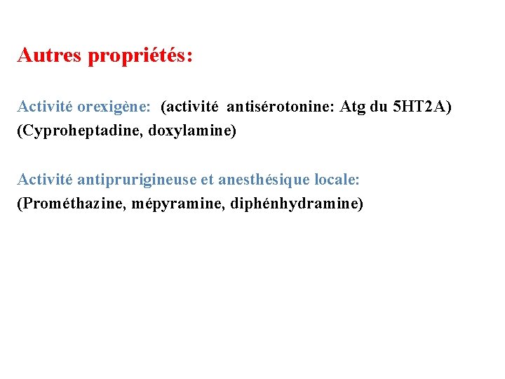 Autres propriétés: Activité orexigène: (activité antisérotonine: Atg du 5 HT 2 A) (Cyproheptadine, doxylamine)