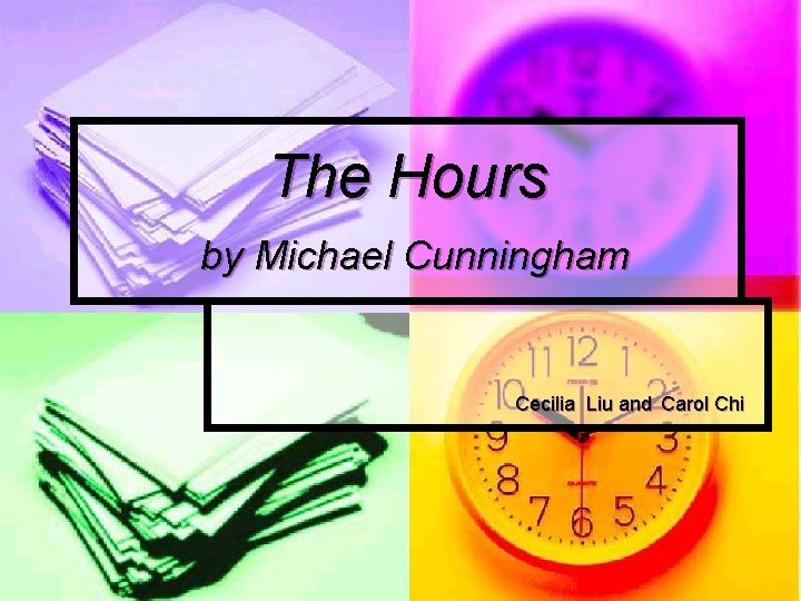 The Hours by Michael Cunningham Cecilia Liu and Carol Chi 