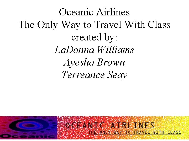 Oceanic Airlines The Only Way to Travel With Class created by: La. Donna Williams