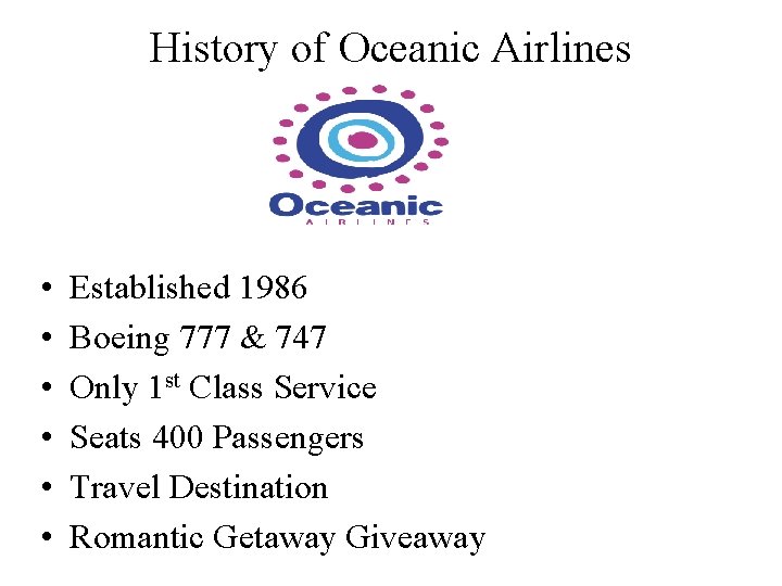 History of Oceanic Airlines • • • Established 1986 Boeing 777 & 747 Only