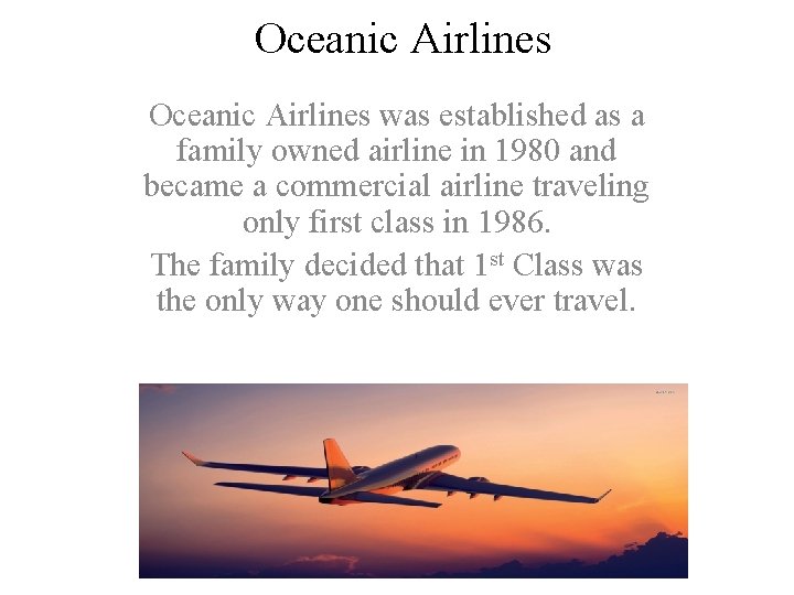 Oceanic Airlines was established as a family owned airline in 1980 and became a