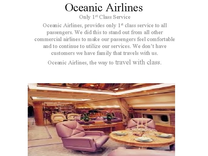 Oceanic Airlines Only 1 st Class Service Oceanic Airlines, provides only 1 st class