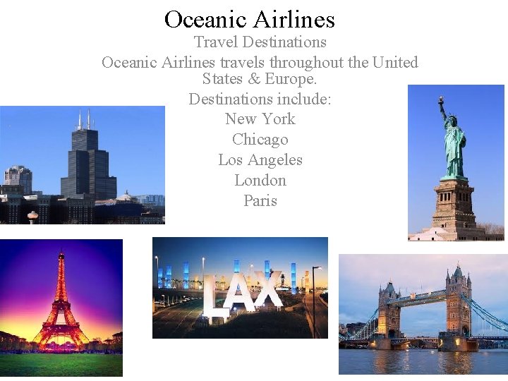 Oceanic Airlines Travel Destinations Oceanic Airlines travels throughout the United States & Europe. Destinations