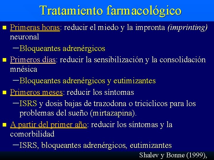 Tratamiento farmacológico n n Primeras horas: reducir el miedo y la impronta (imprinting) neuronal