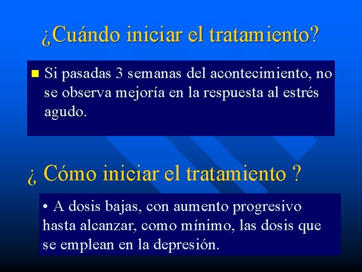 ¿Cuándo iniciar el tratamiento? n Si pasadas 3 semanas del acontecimiento, no se observa