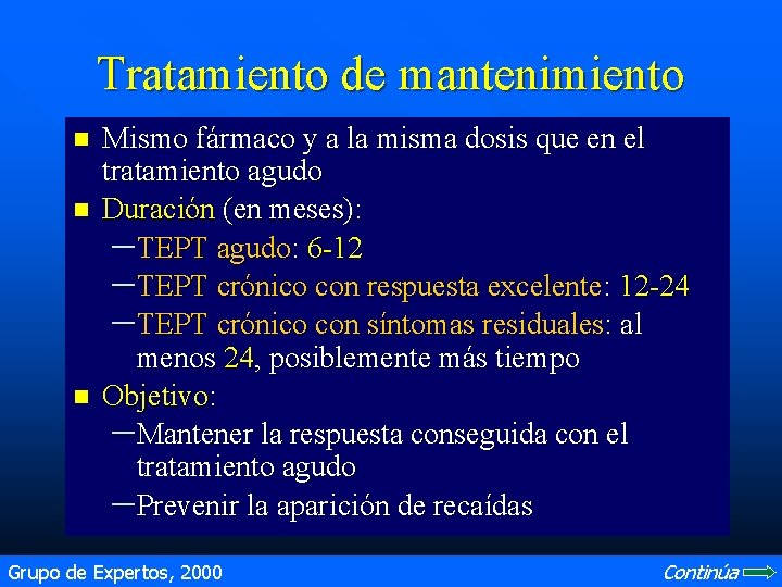 Tratamiento de mantenimiento n n n Mismo fármaco y a la misma dosis que