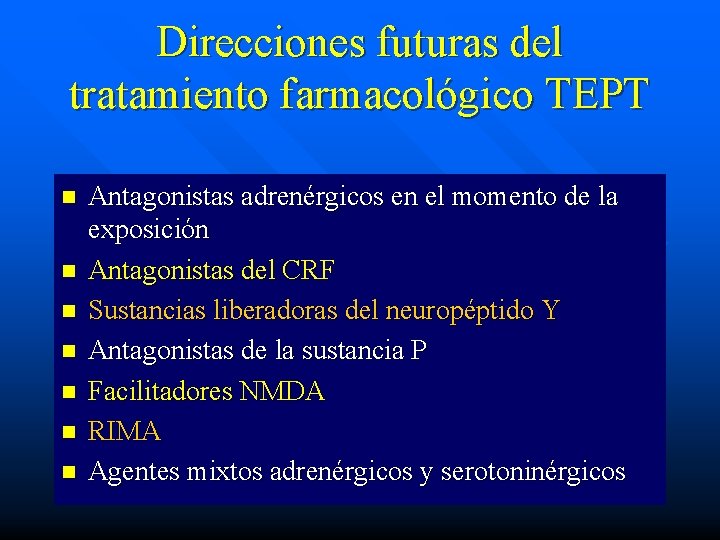 Direcciones futuras del tratamiento farmacológico TEPT n n n n Antagonistas adrenérgicos en el