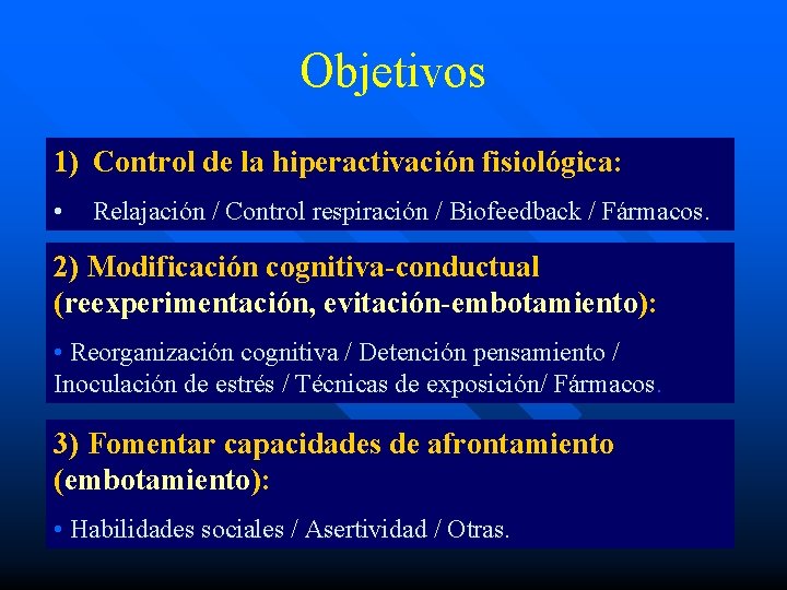 Objetivos 1) Control de la hiperactivación fisiológica: • Relajación / Control respiración / Biofeedback