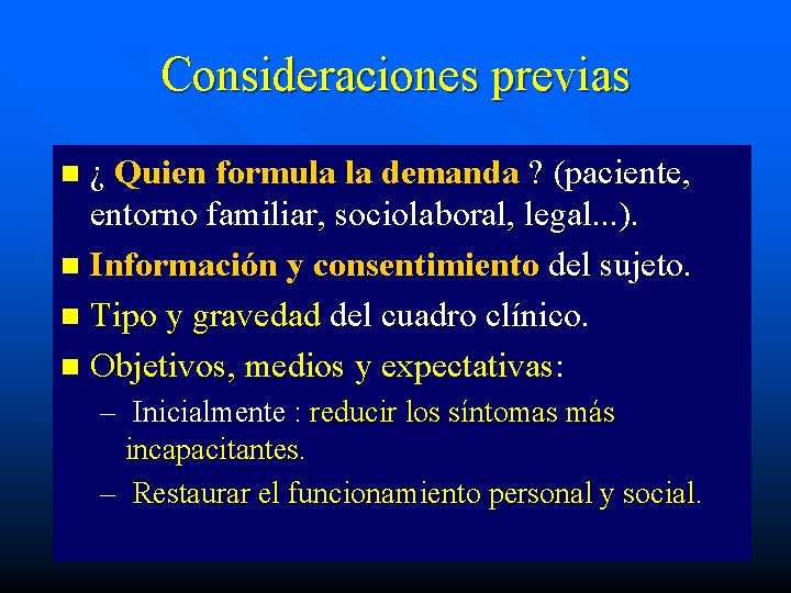 Consideraciones previas ¿ Quien formula la demanda ? (paciente, entorno familiar, sociolaboral, legal. .