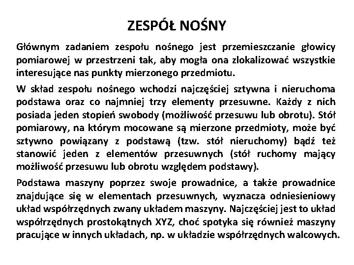 ZESPÓŁ NOŚNY Głównym zadaniem zespołu nośnego jest przemieszczanie głowicy pomiarowej w przestrzeni tak, aby