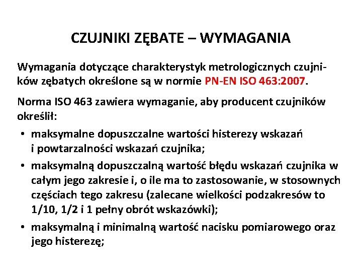 CZUJNIKI ZĘBATE – WYMAGANIA Wymagania dotyczące charakterystyk metrologicznych czujników zębatych określone są w normie