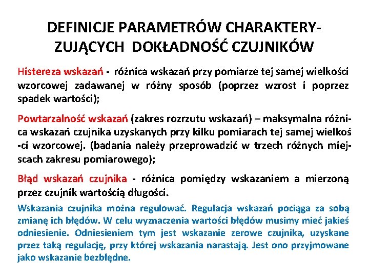 DEFINICJE PARAMETRÓW CHARAKTERYZUJĄCYCH DOKŁADNOŚĆ CZUJNIKÓW Histereza wskazań - różnica wskazań przy pomiarze tej samej