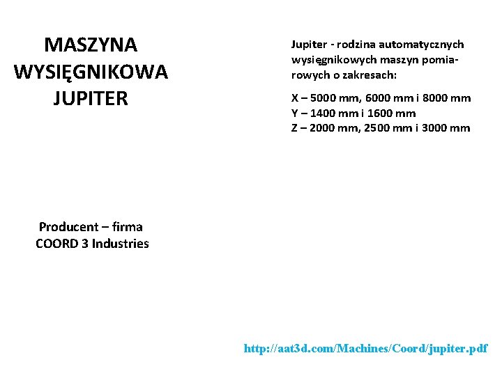 MASZYNA WYSIĘGNIKOWA JUPITER Jupiter - rodzina automatycznych wysięgnikowych maszyn pomiarowych o zakresach: X –