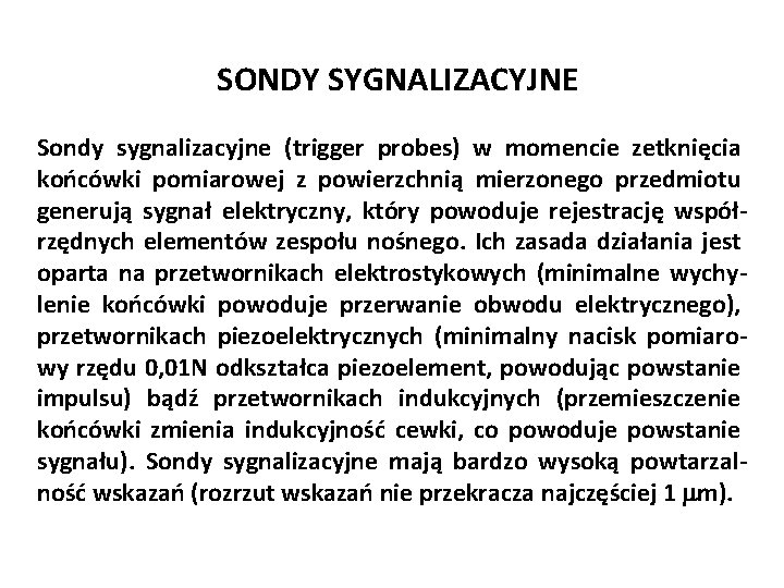 SONDY SYGNALIZACYJNE Sondy sygnalizacyjne (trigger probes) w momencie zetknięcia końcówki pomiarowej z powierzchnią mierzonego