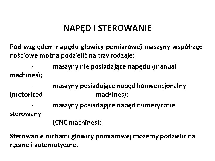 NAPĘD I STEROWANIE Pod względem napędu głowicy pomiarowej maszyny współrzędnościowe można podzielić na trzy