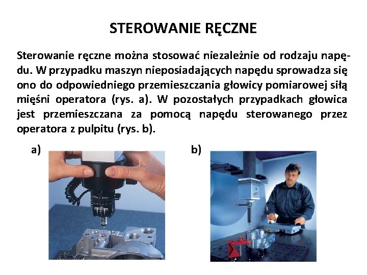 STEROWANIE RĘCZNE Sterowanie ręczne można stosować niezależnie od rodzaju napędu. W przypadku maszyn nieposiadających