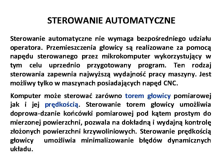 STEROWANIE AUTOMATYCZNE Sterowanie automatyczne nie wymaga bezpośredniego udziału operatora. Przemieszczenia głowicy są realizowane za