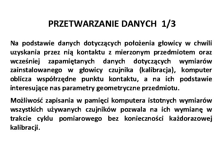 PRZETWARZANIE DANYCH 1/3 Na podstawie danych dotyczących położenia głowicy w chwili uzyskania przez nią