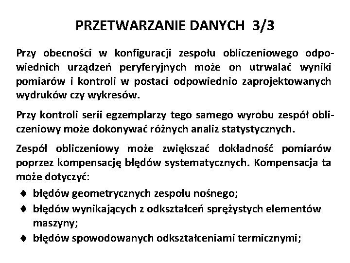 PRZETWARZANIE DANYCH 3/3 Przy obecności w konfiguracji zespołu obliczeniowego odpowiednich urządzeń peryferyjnych może on