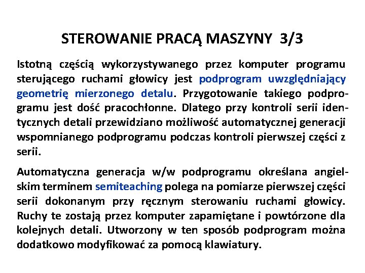 STEROWANIE PRACĄ MASZYNY 3/3 Istotną częścią wykorzystywanego przez komputer programu sterującego ruchami głowicy jest