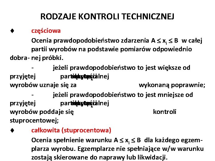 Józef Zawada, PŁ RODZAJE KONTROLI TECHNICZNEJ częściowa Ocenia prawdopodobieństwo zdarzenia A xi B w