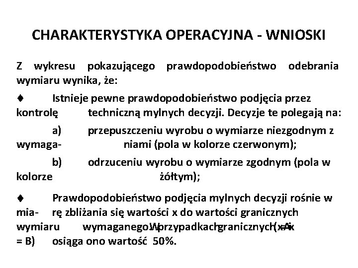 Józef Zawada, PŁ CHARAKTERYSTYKA OPERACYJNA - WNIOSKI Z wykresu pokazującego prawdopodobieństwo odebrania wymiaru wynika,