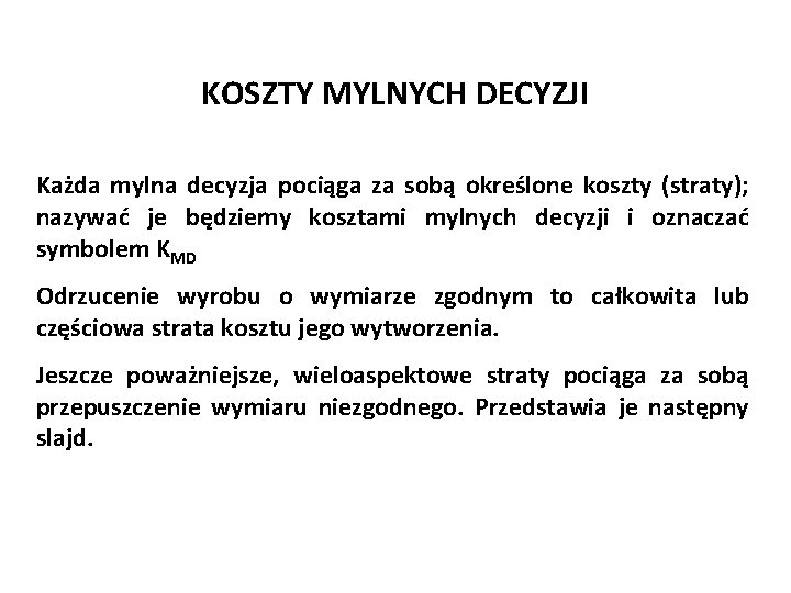 Józef Zawada, PŁ KOSZTY MYLNYCH DECYZJI Każda mylna decyzja pociąga za sobą określone koszty