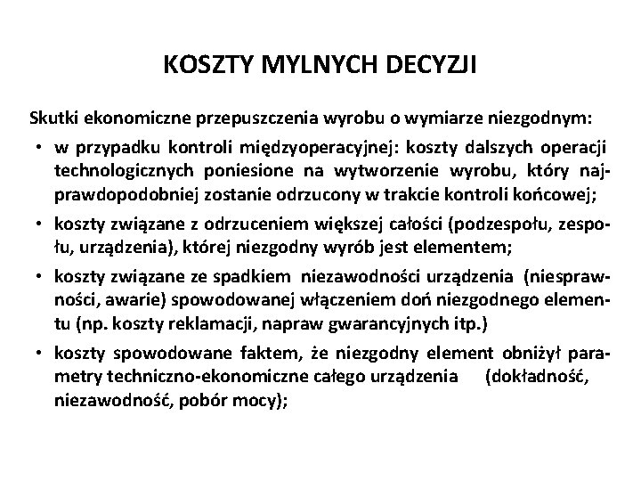 Józef Zawada, PŁ KOSZTY MYLNYCH DECYZJI Skutki ekonomiczne przepuszczenia wyrobu o wymiarze niezgodnym: •