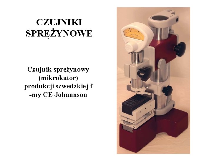 CZUJNIKI SPRĘŻYNOWE Czujnik sprężynowy (mikrokator) produkcji szwedzkiej f -my CE Johannson 