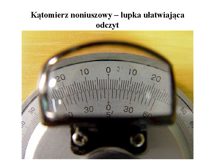 Kątomierz noniuszowy – lupka ułatwiająca odczyt 