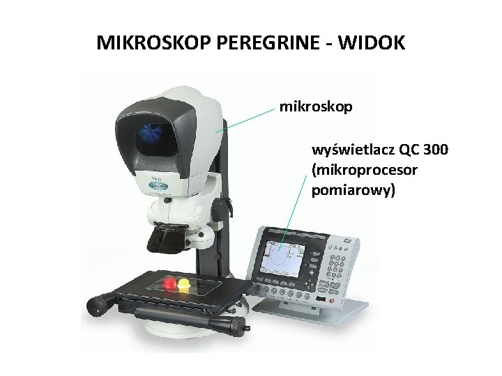 MIKROSKOP PEREGRINE - WIDOK mikroskop wyświetlacz QC 300 (mikroprocesor pomiarowy) 