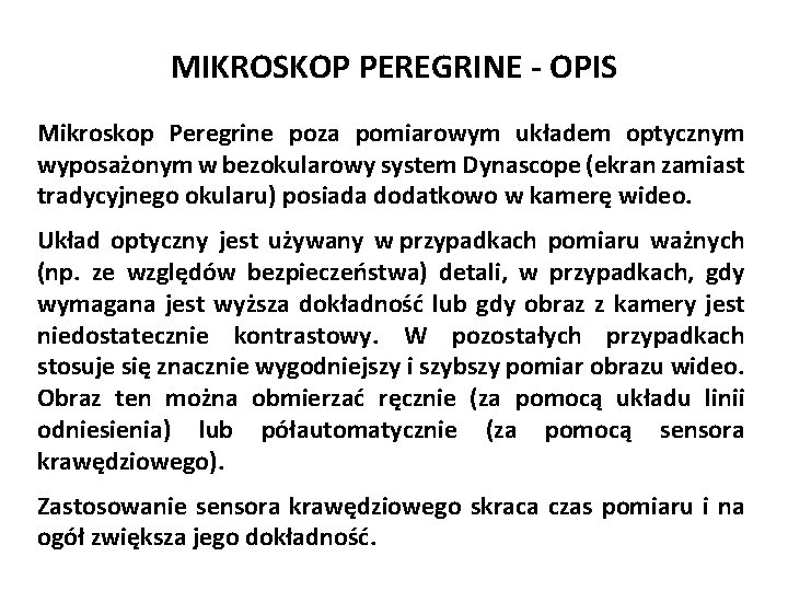 MIKROSKOP PEREGRINE - OPIS Mikroskop Peregrine poza pomiarowym układem optycznym wyposażonym w bezokularowy system