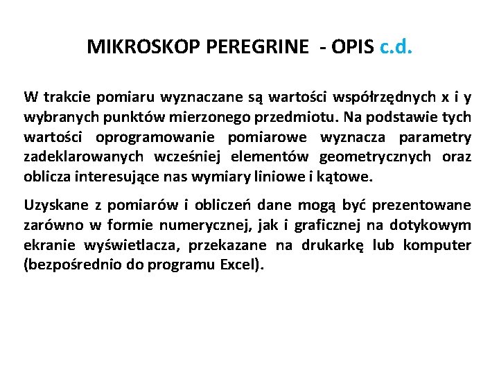 MIKROSKOP PEREGRINE - OPIS c. d. W trakcie pomiaru wyznaczane są wartości współrzędnych x