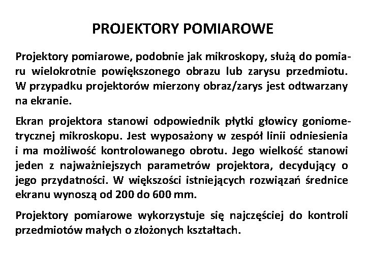 Józef Zawada, PŁ PROJEKTORY POMIAROWE Projektory pomiarowe, podobnie jak mikroskopy, służą do pomiaru wielokrotnie