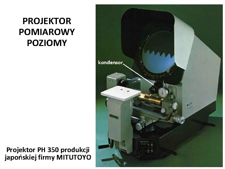 Józef Zawada, PŁ PROJEKTOR POMIAROWY POZIOMY kondensor Józef Zawada, PŁ Projektor PH 350 produkcji