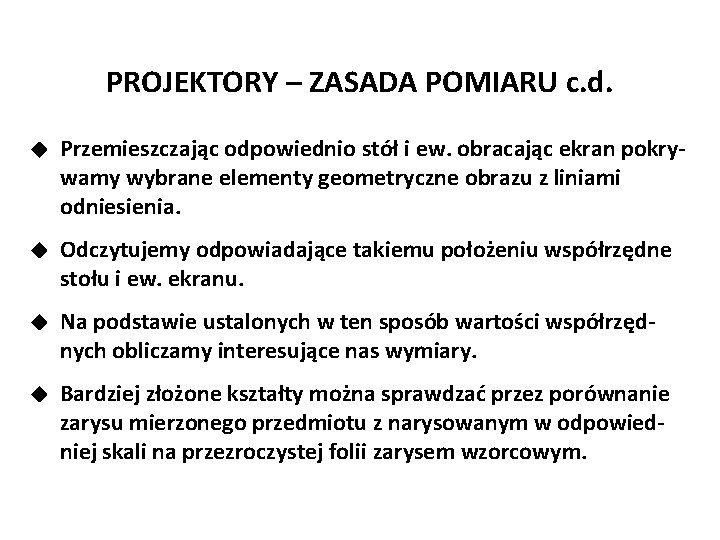 Józef Zawada, PŁ PROJEKTORY – ZASADA POMIARU c. d. Przemieszczając odpowiednio stół i ew.